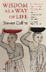 Steven Collins, Steven (Chester D. Tripp Professor in the Collins, Steven (Chester D. Tripp Professor in the Humanities Collins, Steven/ Mcdaniel Collins, Justin Mcdaniel, Justin (Associate Professor McDaniel - Wisdom As a Way of Life
