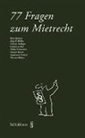 Urban Hulliger, Stephanie Merkli, Jürg P. Müller, Daniel Reudt, Beat Rohrer, Florian Rohrer... - 77 Fragen zum Mietrecht