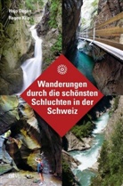 Hans Joachim Degen, Ragna Kilp - Wanderungen durch die schönsten Schluchten in der Schweiz