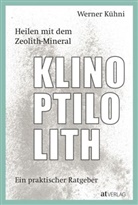 Werner Kühni - Heilen mit dem Zeolith-Mineral Klinoptilolith