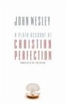 John Wesley, D. Curtis Hale - A Plain Account of Christian Perfection