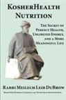 Rabbi Meilech Leib Dubrow - KosherHealth Nutrition: The Secret of Perfect Health, Unlimited Energy and a More Meaningful Life