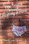 Nancy Lynn Jarvis - The Truth About Hosting Airbnb