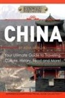 Experience Everything Publishing - China: Your Ultimate Guide to Travel, Culture, History, Food and More!: Experience Everything Travel Guide Collection(TM)