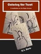 K. L. Davis - Coloring the Tarot: A meditation on the Major Arcana