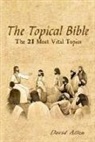 David Allen - The Topical Bible: The 21 Most Vital Topics