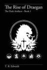 T. R. Edwards - The Rise of Draegan: The Dark Artifacts - Book 1