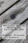 Rubie Grayson, Esme H. Howler, Sr. Stewart - Ambitious Writing Prompts for Fiction Writers