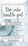 Dannie Lynn Fountain - The Side Hustle Gal: A Part Time Entrepreneur's Guide to Life and Business