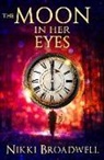 Nikki Broadwell - The Moon in Her Eyes: A Witch's Tale