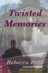 Rebecca Rose - Twisted Memories