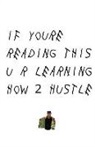 Raphael Wright - How 2 Hustle: Entrepreneurial Lessons, Principles, and Strategies from Street Hustlers in Amerikkka's Urban Underground Economy