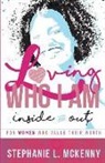 Stephanie L. McKenny - Loving Who I Am - Inside & Out: For Women Who Value Their Worth