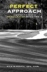 Kyle W. Rudduck - Perfect Approach: A 9 Hole Course for Financial Success Beyond the 9 to 5