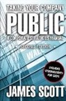 James Scott - Taking Your Company Public: a Corporate Strategies Manual