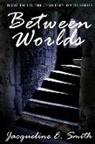 Jacqueline E. Smith, Benjamin J. Durham - Between Worlds