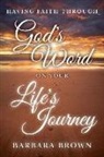 Barbara Brown - Having Faith Through God's Word On Your Life's Journey