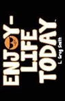 L. Greg Smith - Enjoy Life-Today