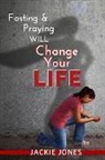 Jackie Jones - Fasting & Praying Will Change Your Life