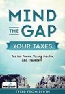Tyler from Perth - Mind the Gap: Your Taxes: Tax for Teens, Young Adults, and Travellers