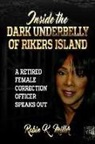 Robin K. Miller - Inside the Dark Underbelly of Rikers Island: (A Retired Female Correction Officer Speaks Out)