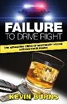 Kevin Burns - Failure to Drive Right