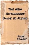 Steve Murray - The New Hitchhiker's Guide to Flying