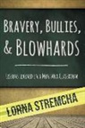 Lorna Stremcha, Carol B. Edgar - Bravery, Bullies, & Blowhards: Lessons Learned in a Montana Classroom