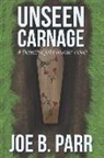 Joe B. Parr - Unseen Carnage