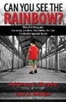 Lois a. Mettler, Adrienne L. Murphy - Can You See The Rainbow?: Creating Limitless Possibilities for the Child With Special Needs