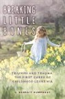 G. Bennett Humphrey - Breaking Little Bones: triumph and trauma, the first cures of childhood leukemia