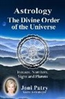 Joni Patry - Astrology - The Divine Order of the Universe: Houses, Numbers, Signs and Planets