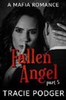 Tracie Podger - Fallen Angel, Part 5: Fallen Angel Series - A Mafia Romance