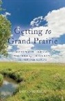 Karen Cord Taylor - Getting to Grand Prairie: One Hundred Londoners and their Quest for Land in Frontier Illinois