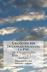 Antonino Caldarella, Ray Garcia, Francesco Messina - Una Guida per Internazionalizzare la PMI: Come le Piccole e le Medie Imprese accedono al mercato globale via New York City