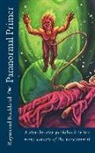 Raymond Buckland - Paranormal Primer: A step-bystep guidebook to the many aspects of the paranormal