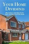 Gary N. Smith, Margaret H. Smith - Your Home Dividend: Why Buying A Home May Be the Best Investment You'll Ever Make
