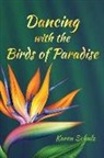 Karen Schulz - Dancing with the Birds of Paradise