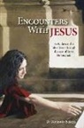Benjamin Nelson - Encounters with Jesus: Forty days in the life of Jesus through the eyes of those He touched