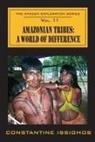 Constantine Issighos - Amazonian Tribes: A World OF Difference: The Amazon Exploration Series