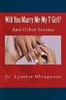 Lynette Hlongwane - Will You Marry Me My T Girl?: And Other Stories