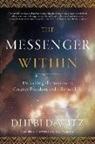 Dhebi Dewitz - The Messenger Within: Unlocking the Secrets to Greater Freedom and a Better Life