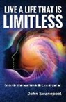 John Swanepoel - Live A Life That Is Limitless: Create a life of total ease that is fulfilling, rewarding and fun!