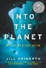 Jill Heinerth - Into the Planet