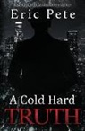 Eric Pete - A Cold Hard Truth