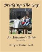 M. a. Terry J. Walker - Bridging The Gap: An Educator's Guide