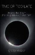 Gretta Vosper - Time or Too Late: Chasing the Dream of a Progressive Christian Faith