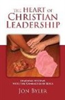 Jon Byler - The Heart of Christian Leadership: Learning to Lead with the Character of Jesus