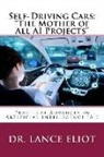 Lance B. Eliot - Self-Driving Cars: "The Mother of All AI Projects" Practical Advances in Artificial Intelligence (AI)