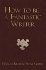 Gabi Grubb, Penny Grubb, Danuta Reah - How To Be A Fantastic Writer